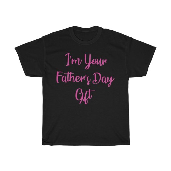 I’m Your Father’s Day Gift Shirt