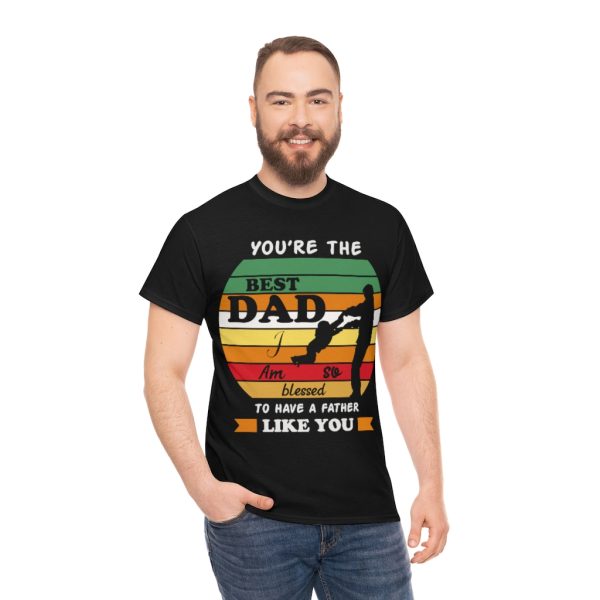 You Are The Best Dad Shirt