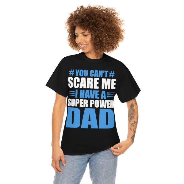 You Can’t Scare Me Fathers Shirt