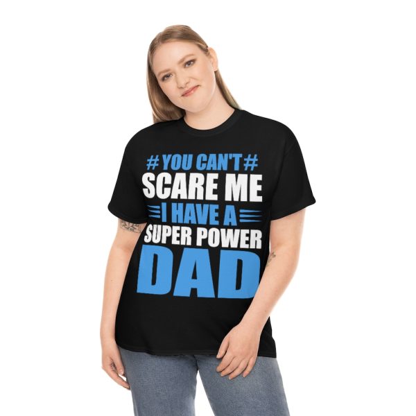 You Can’t Scare Me Fathers Shirt