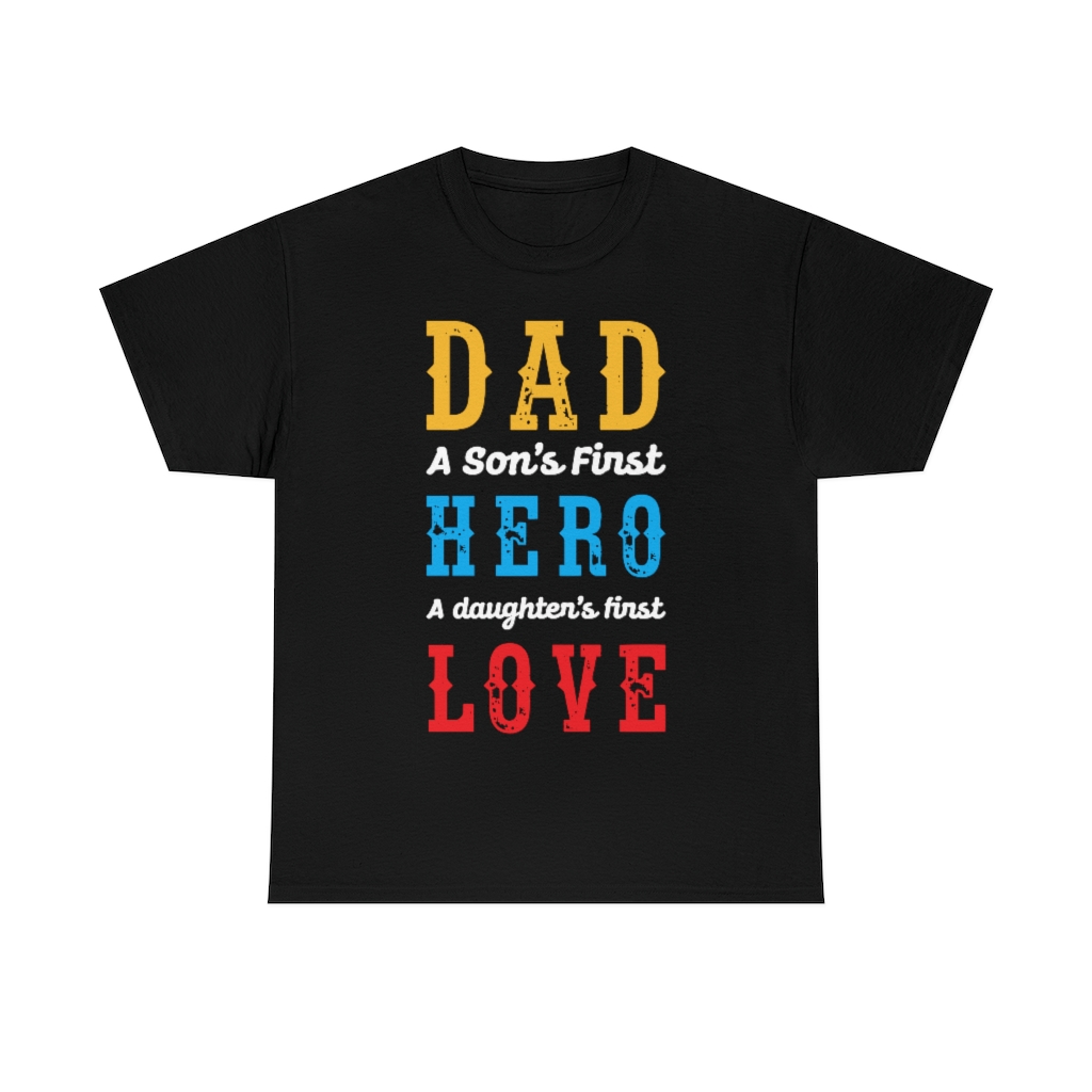 Dad A Sons First Hero A Daughters First Love Shirt