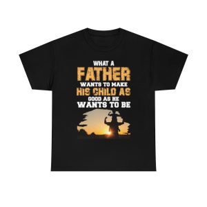 What A Father Wants To Shirt