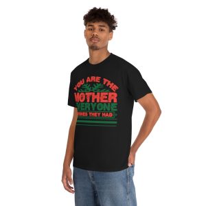 You Are The Mother Everyone Wishes They Had Shirt