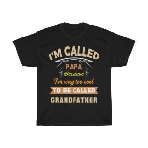 I’m Called Papa Because I’m Shirt