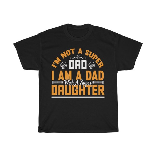 I’m Not A Super Dad Shirt Design 2