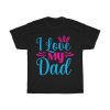 I Love My Dad Shirt Design 13