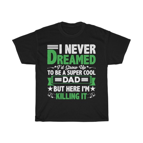 I Never Dreamed Shirt Design 1