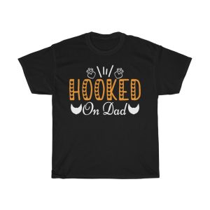 Dad Hooked On Dad Shirt