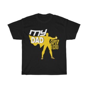 My Dad Is Super Hero Shirt