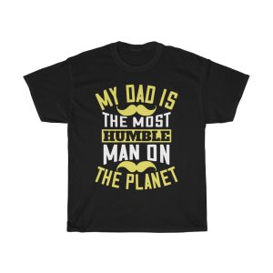 My Dad Is The Most Humble Man On The Planet Shirt Design 7