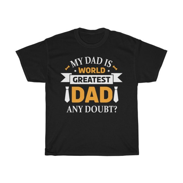 My Dad Is World Greatest Dad Any Doubt Shirt