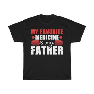 Favorite Medicine Is My Father Shirt