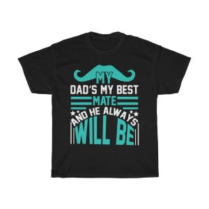 My Dad’s My Best Mate And He Always Will Be Shirt Design 1