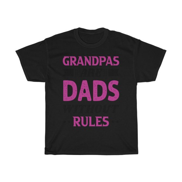 Grandpas Are Dads Without Rules Shirt Design 1