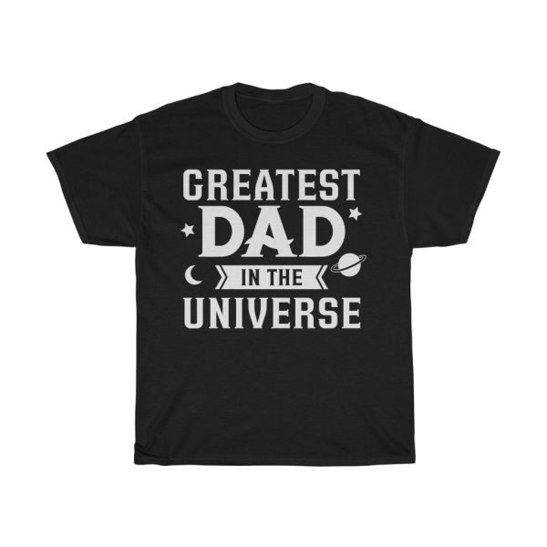 Greatest Dad In The Universe Shirt