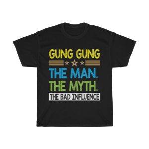 Gung Gung The Man The Shirt