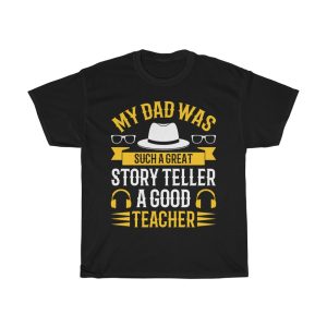 My Dad Was Such A Great Story Teller, A Good Teacher Shirt Design 2