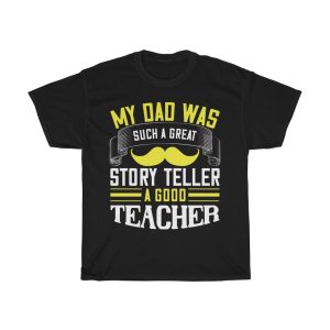 My Dad Was Such A Great Story Teller, A Good Teacher Shirt Design 3