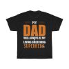 My Dad Will Always Be My Living Breathing Super Hero Shirt