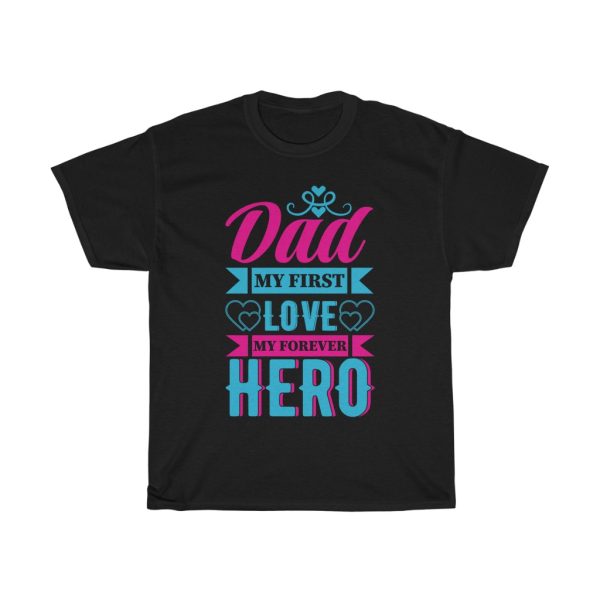 Dad My First Love My Shirt Design 2