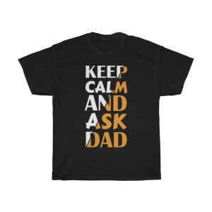 Keep Calm And Ask Dad Shirt Design 1