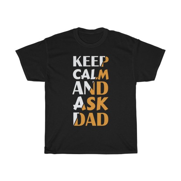 Keep Calm And Ask Dad Shirt Design 1