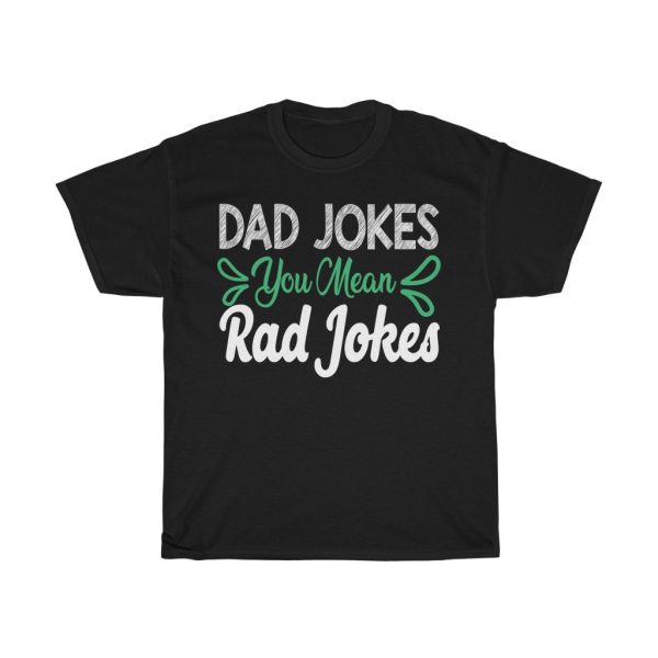 Dad Jokes You Mean Rad Shirt Design 2