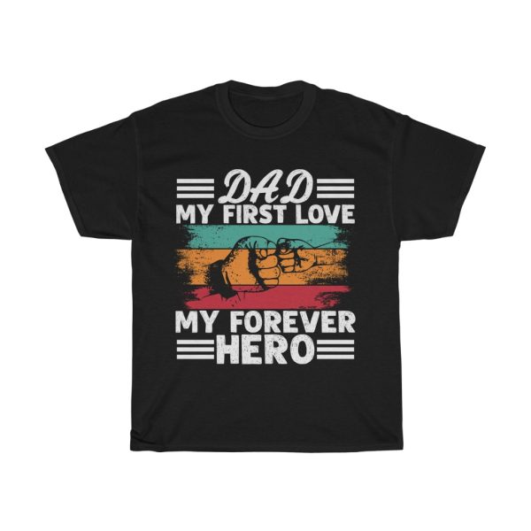 Dad My First Love Shirt Design 1