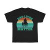 Dad Lives Matter Shirt Design 4