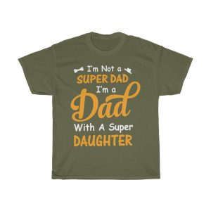 I’m Not A Super Dad I Am A Dad Shirt