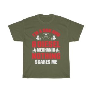 I’m A Dad And A Diesel Mechanic Nothing Scares Me Shirt Design 1