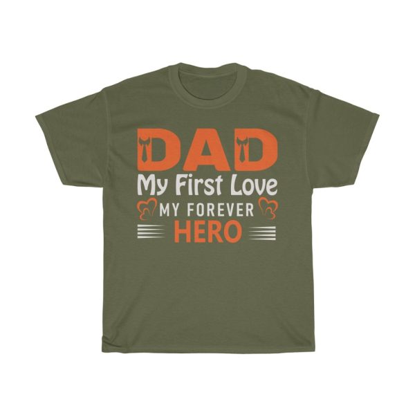 Dad My First Love My Forever Hero Shirt Design 1