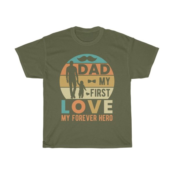 Dad My First Love My Forever Hero Shirt Design 2