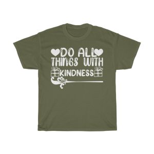 Do All Things With Kindness Shirt