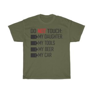 Do Not Touch My Daughter My Tools My Beer My Car Shirt