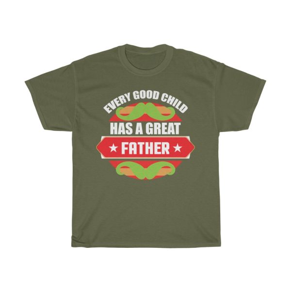 Every Good Child Has A Great Father Shirt Design 3