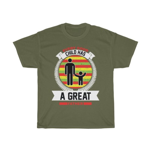 Every Good Child Has A Great Father Shirt Design 4