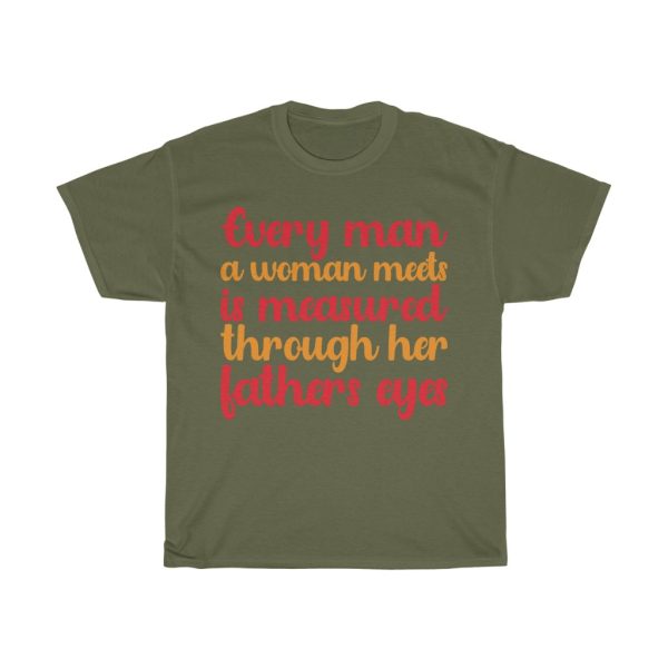 Every Man A Woman Meets Is Measured Through Her Father’s Eyes Shirt