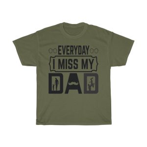 Everyday I Miss My Dad Shirt