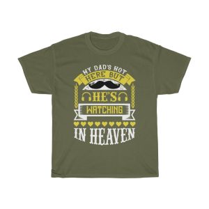 My Dad’s Not Here, But He’s Watching In Heaven Shirt Design 7