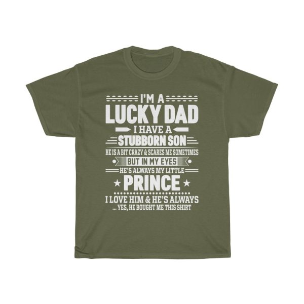 I’ Am A Lucky Dad I Have A Stubborn Son Black Shirt