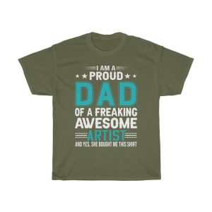 I Am A Proud Dad Of A Freaking Awesome Artist Shirt