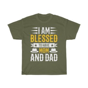 I Am Blessed To Have Mom And Dad Shirt Design 3