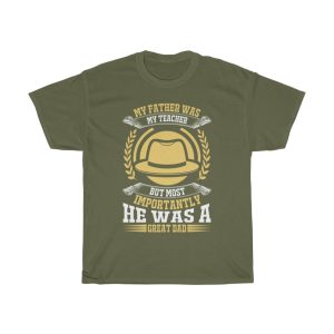 My Father Was My Teacher. But Most Importantly He Was A Great Dad Shirt Design 4