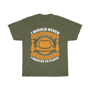 I Would Never Have Done What I’d Done If I’d Considered My Father As Somebody I Wanted To Please Shirt Design 3