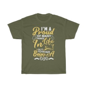 I’am A Proud Of Many Things Lif In But Nothing Beats Being A Dad Shirt