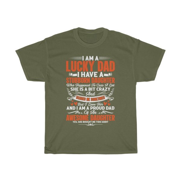 I Am A Lucky Dad I Have A Stubborn Daughter Shirt