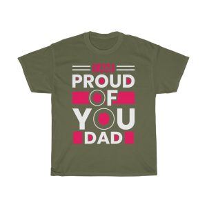 I Am Proud Of You Dad Quotes Shirt