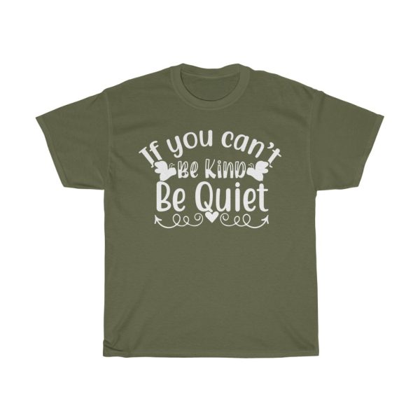 If You Can’t Be Kind Be Quiet Shirt