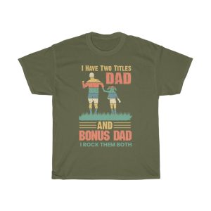 I Have Two Titles Dad Shirt Design 3